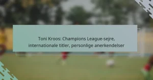 Toni Kroos: Champions League-sejre, internationale titler, personlige anerkendelser